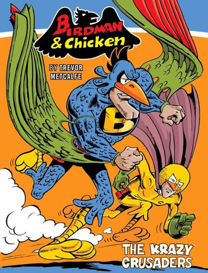 Trevor Metcalfe: Birdman and Chicken. The Krazy Crusaders