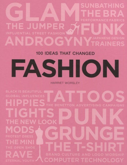 Harriet Worsley: 100 Ideas that Changed Fashion