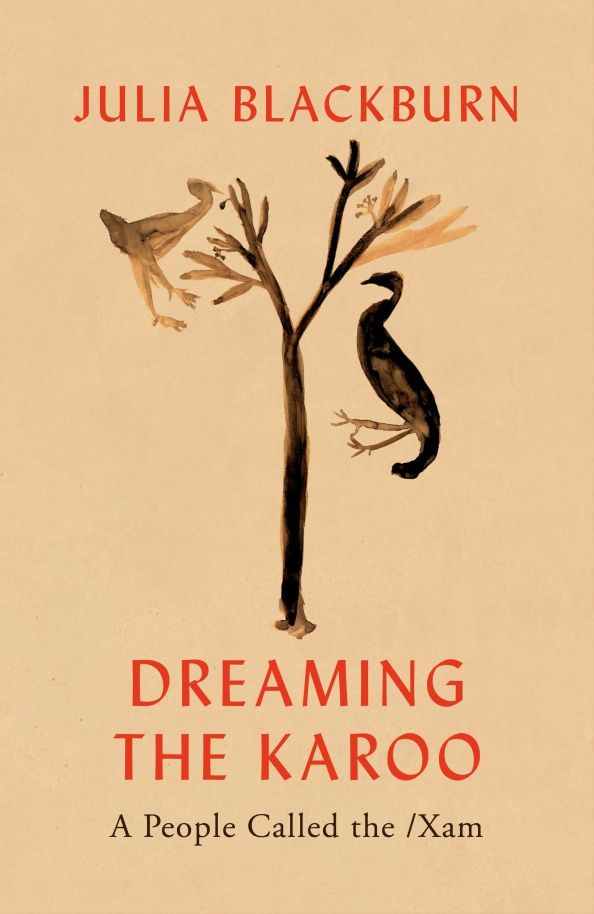 Julia Blackburn: Dreaming the Karoo. A People Called the /Xam