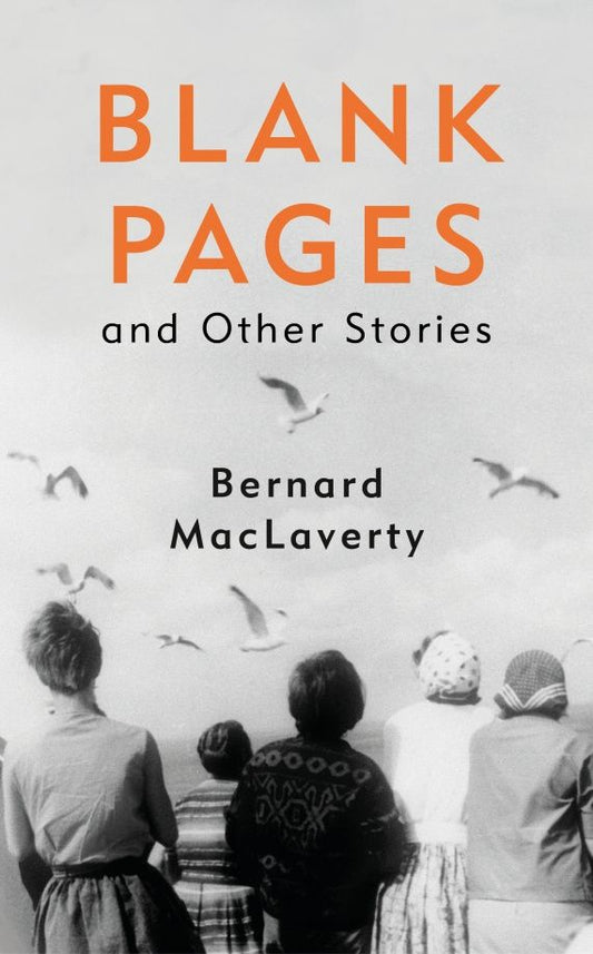 Bernard MacLaverty: Blank Pages and Other Stories