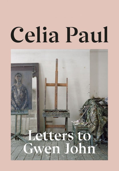 Celia Paul: Letters to Gwen John