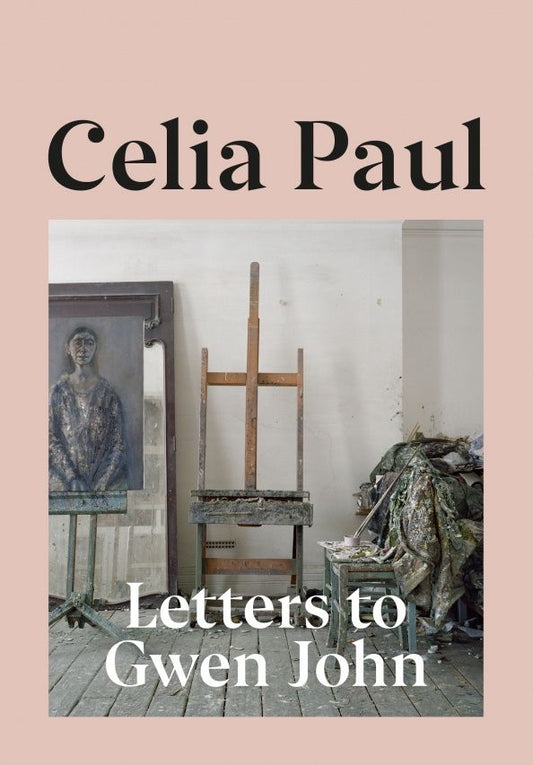 Celia Paul: Letters to Gwen John
