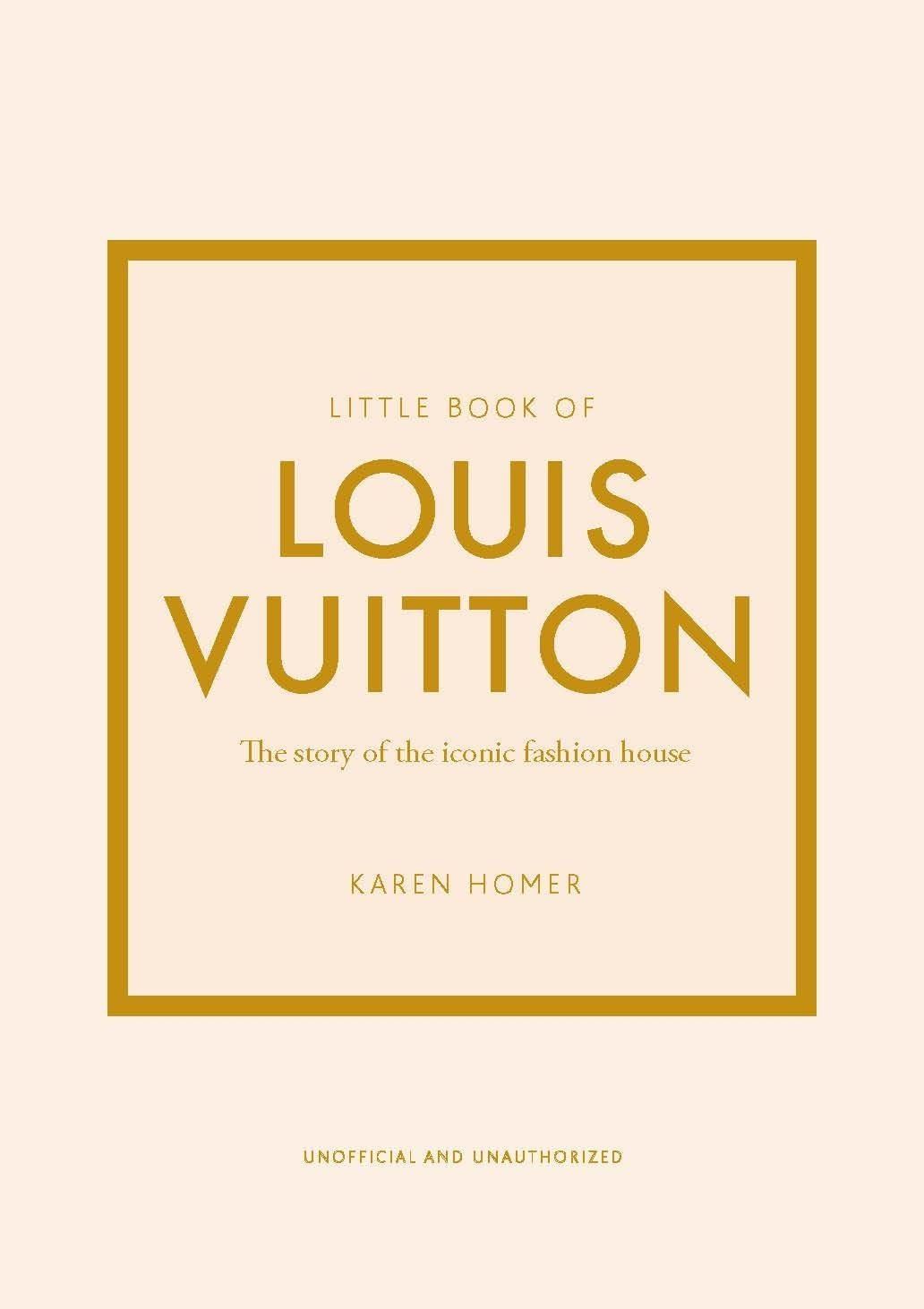 Карен Гомер: Little Book of Louis Vuitton: The Story of the Iconic Fashion House (Little Books of Fashion, 9)