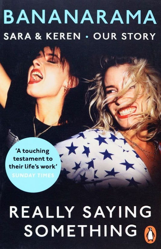 Keren Woodward: Really Saying Something. Sara & Keren – Our Bananarama Story
