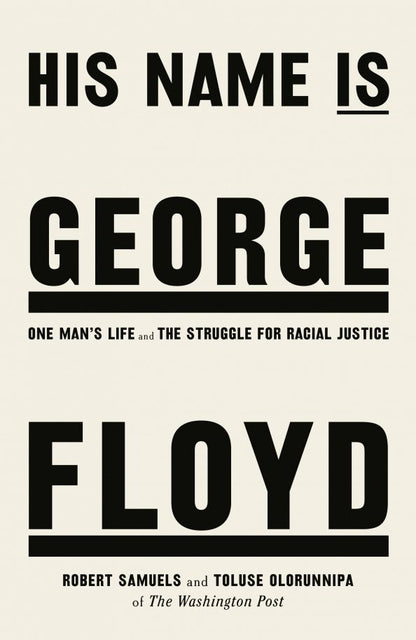 Robert Samuels: His Name Is George Floyd. One Man's Life and the Struggle for Racial Justice