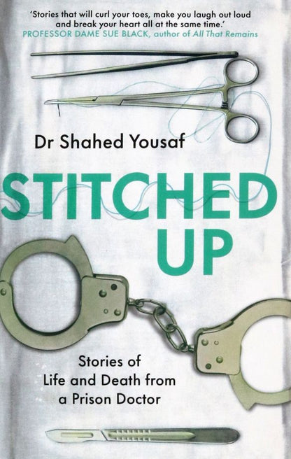 Shahed Yousaf: Stitched Up. Stories of life and death from a prison doctor