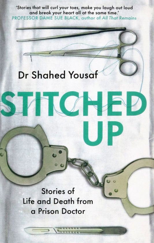 Shahed Yousaf: Stitched Up. Stories of life and death from a prison doctor
