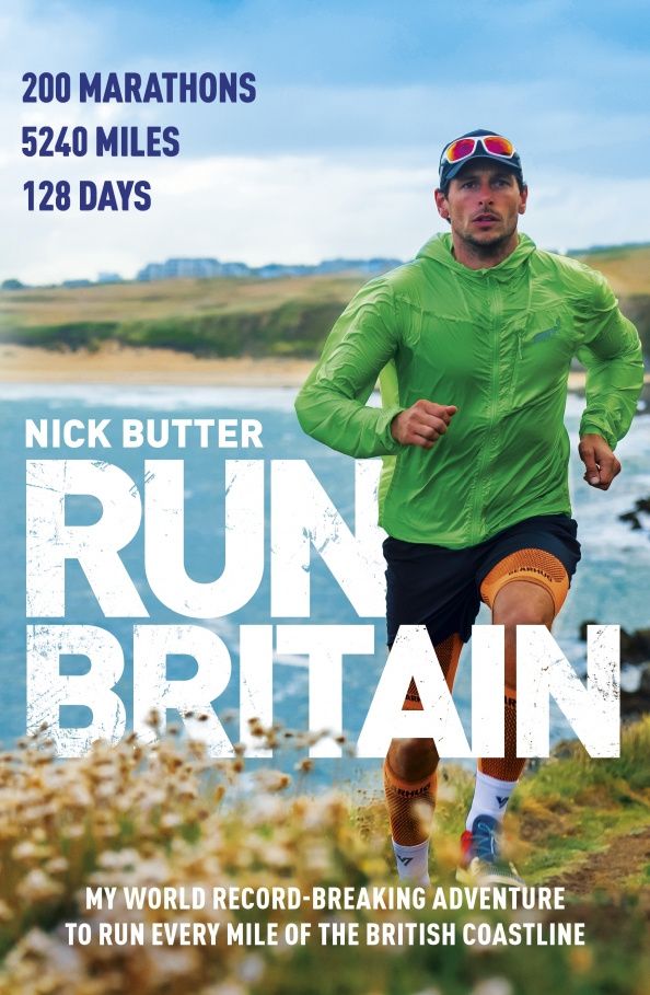 Nick Butter: Run Britain. My World Record-Breaking Adventure to Run Every Mile of the British Coastline