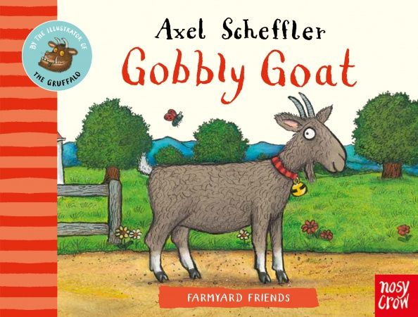 Axel Scheffler: Farmyard Friends. Gobbly Goat