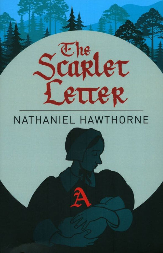 Nathaniel Hawthorne: The Scarlet Letter