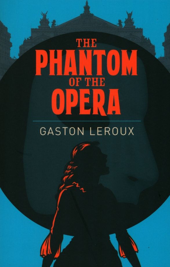 Gaston Leroux: The Phantom of the Opera