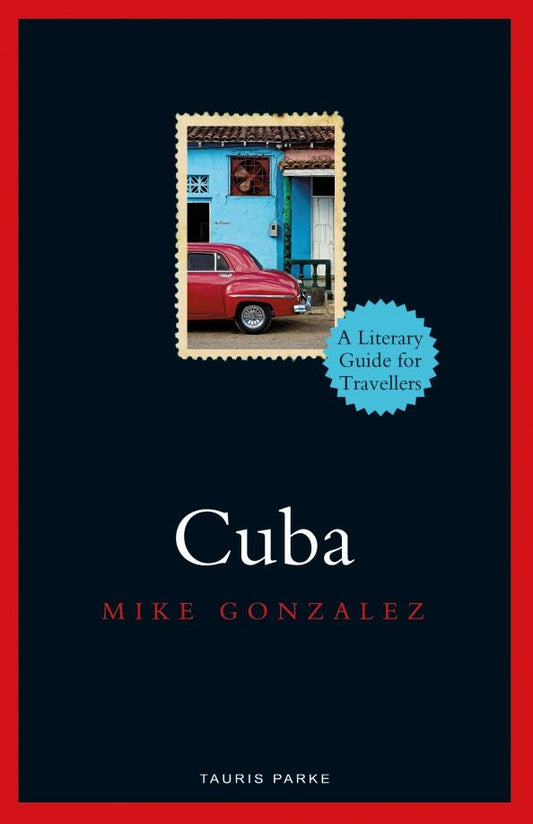 Mike Gonzalez: Cuba. A Literary Guide for Travellers