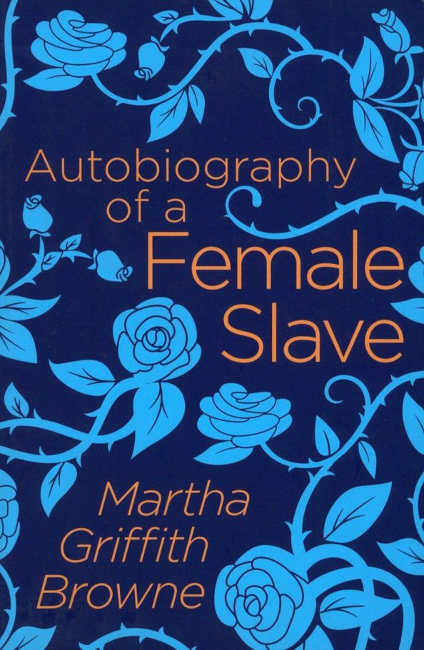 Browne Griffith: Autobiography of a Female Slave