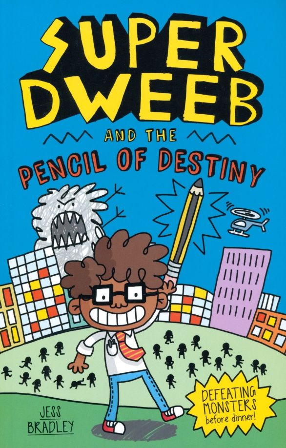Jess Bradley: Super Dweeb and the Pencil of Destiny