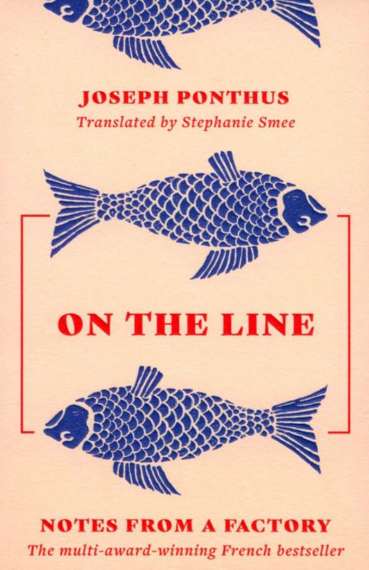 Joseph Ponthus: On the Line. Notes from a Factory
