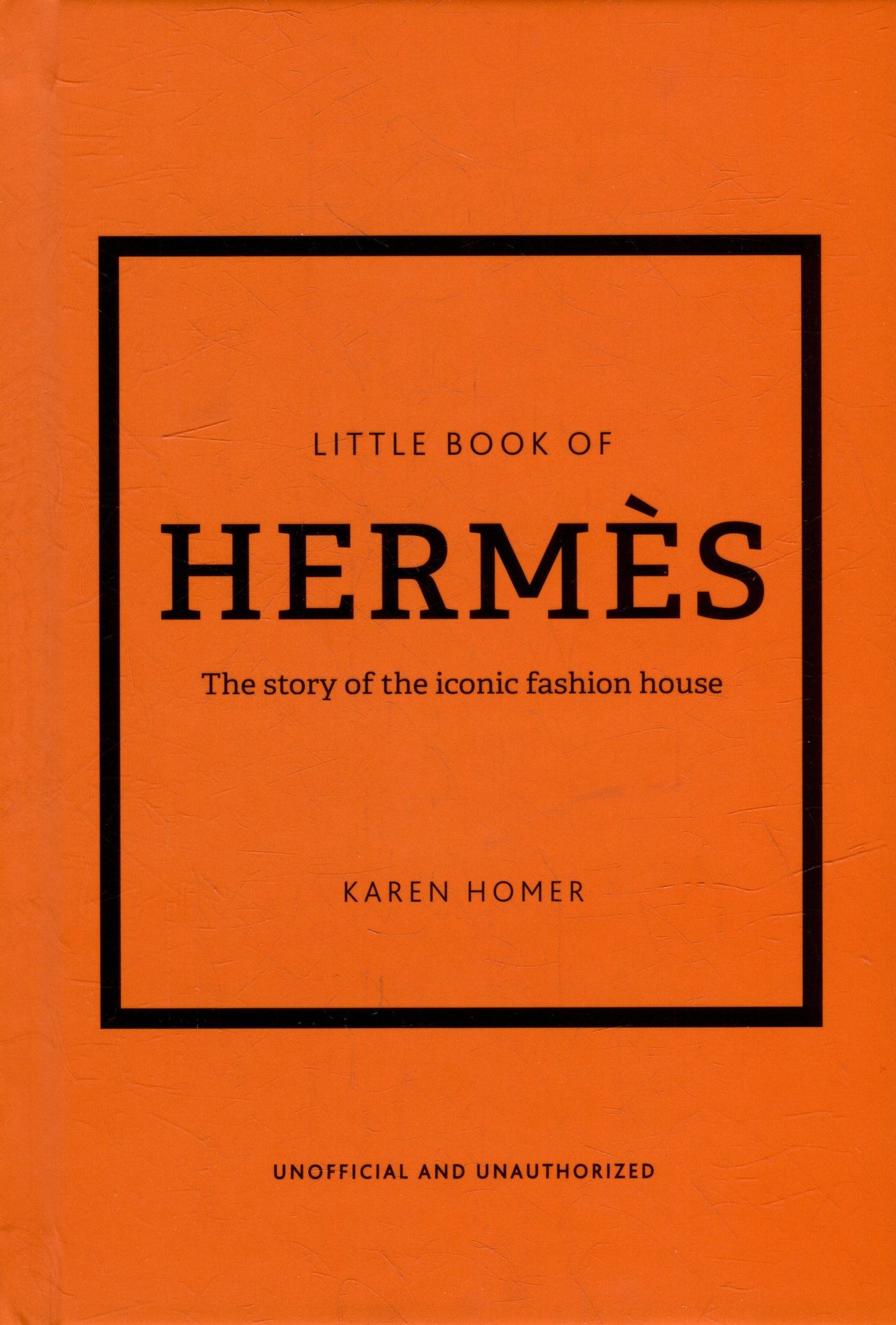 Карен Гомер: The Little Book of Hermès: The Story of the Iconic Fashion House