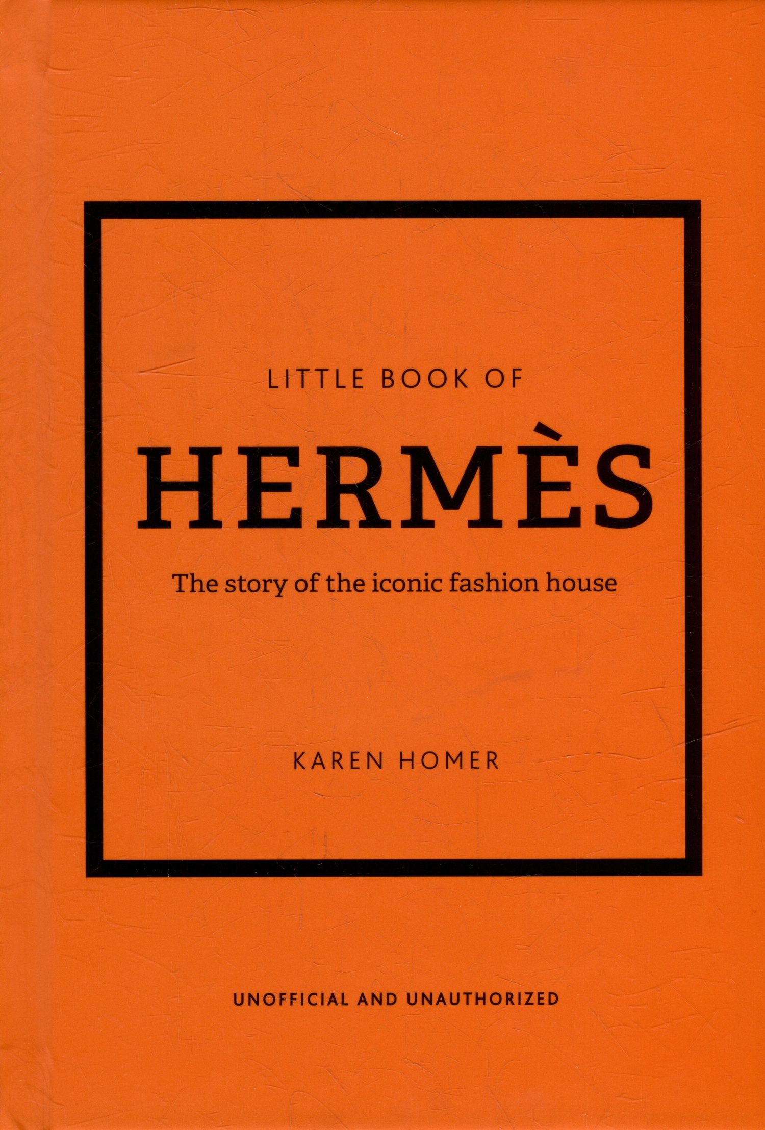 Карен Гомер: The Little Book of Hermès: The Story of the Iconic Fashion House