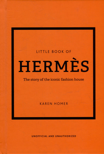 Карен Гомер: The Little Book of Hermès: The Story of the Iconic Fashion House