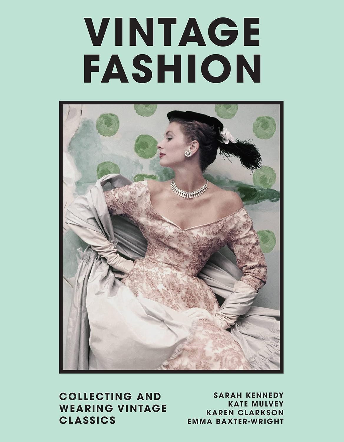 Эмма Бакстер-Райт: Vintage Fashion: Collecting and Wearing Designer Classics