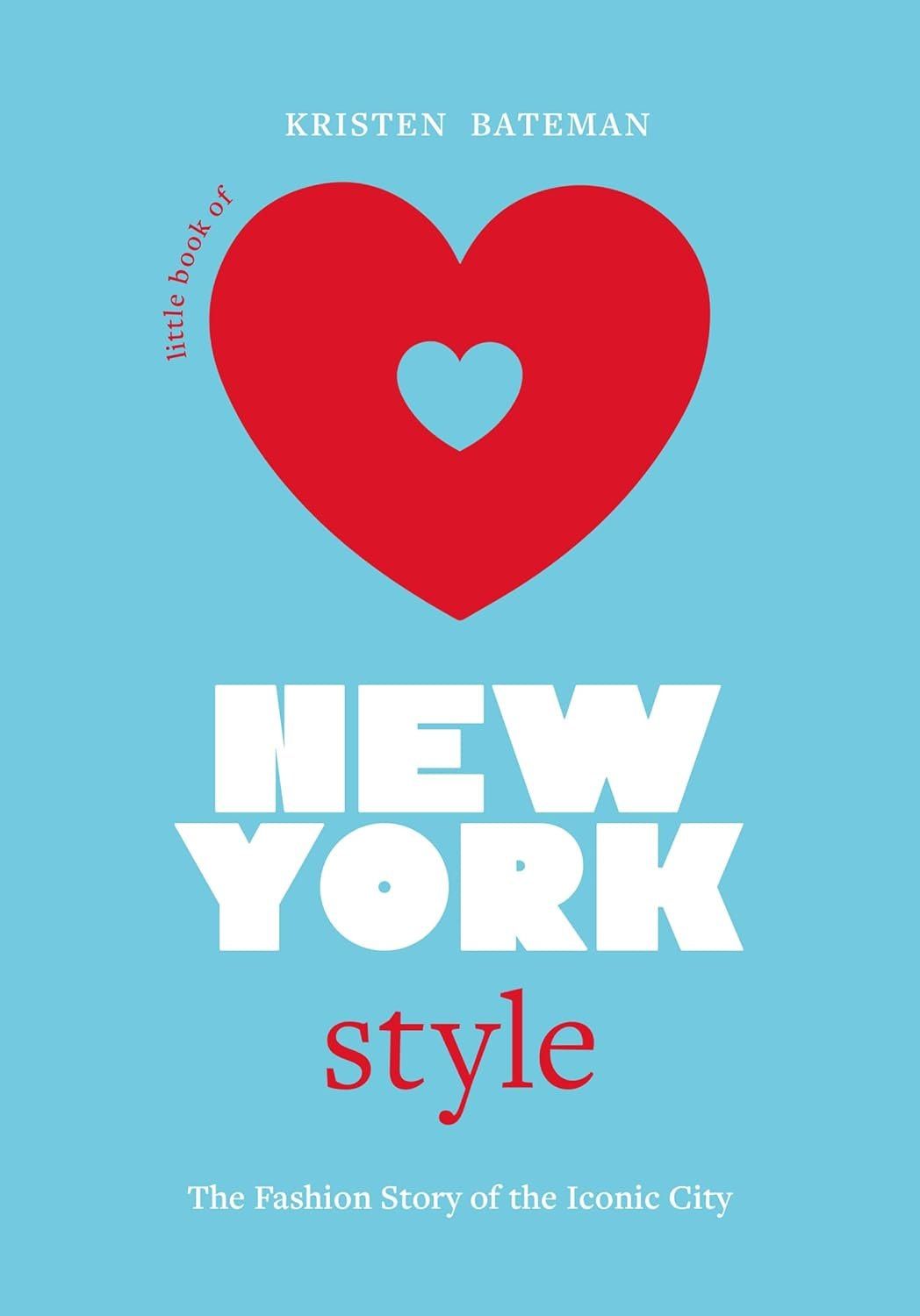 Кристен Бэйтман: Little Book of New York Style: The Fashion History of the Iconic City (Little Books of City Style, 3)
