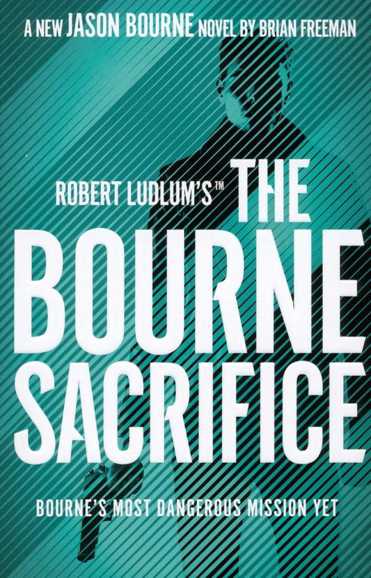 Brian Freeman: Robert Ludlum's the Bourne Sacrifice