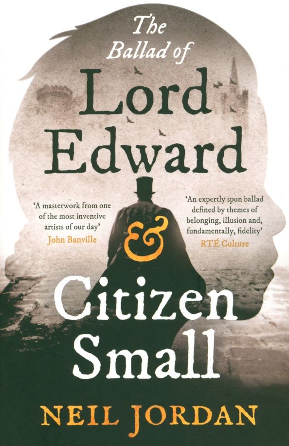 Neil Jordan: The Ballad of Lord Edward and Citizen Small