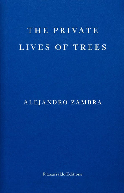 Alejandro Zambra: The Private Lives of Trees