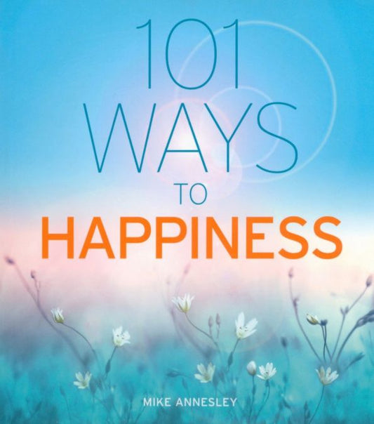 Mike Annesley: 101 Ways to Happiness