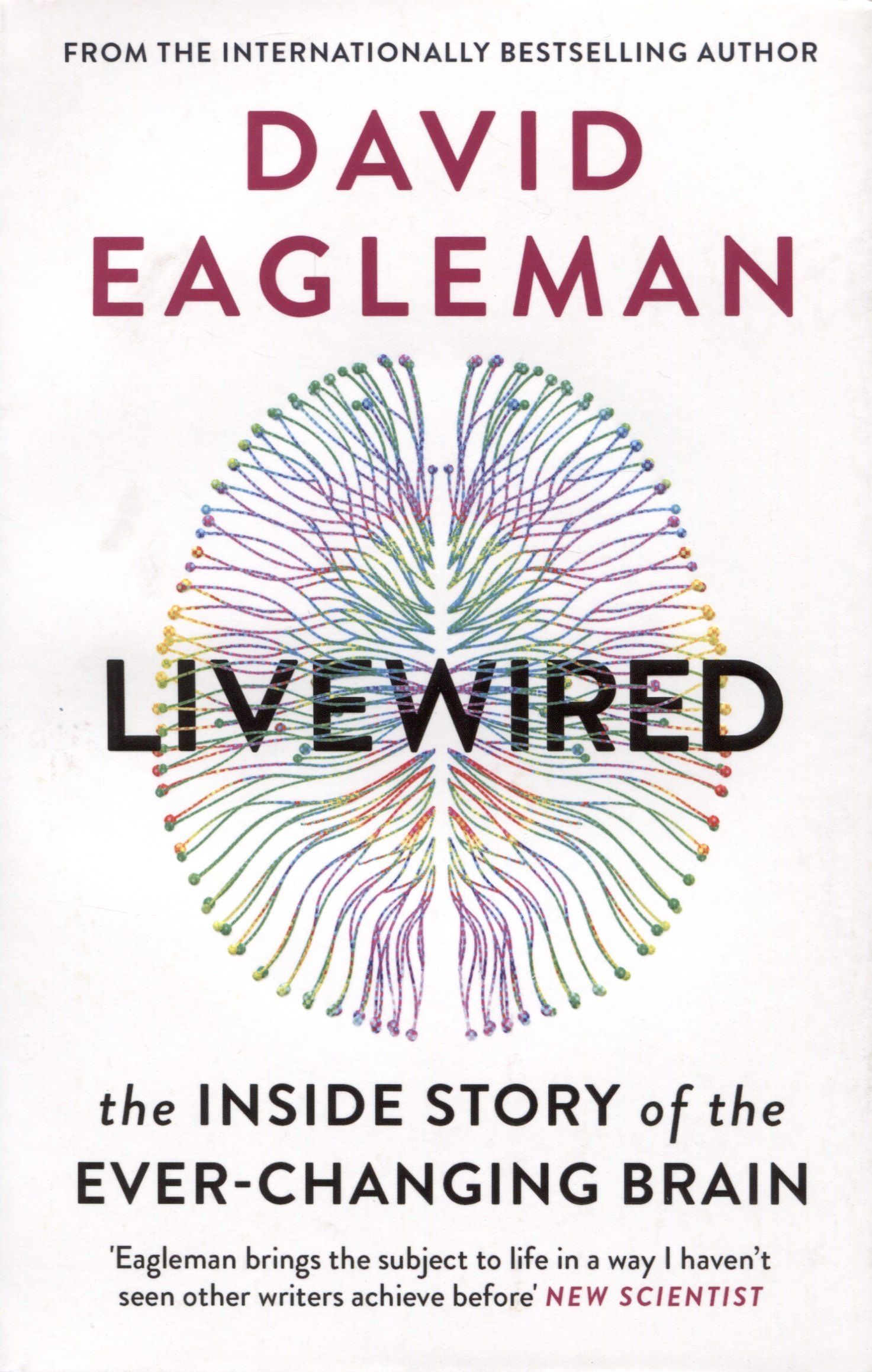 David Eagleman: Livewired. The Inside Story of the Ever-Changing Brain