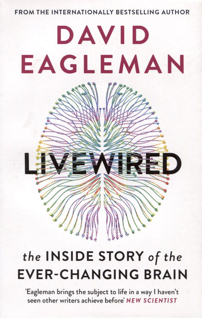 David Eagleman: Livewired. The Inside Story of the Ever-Changing Brain