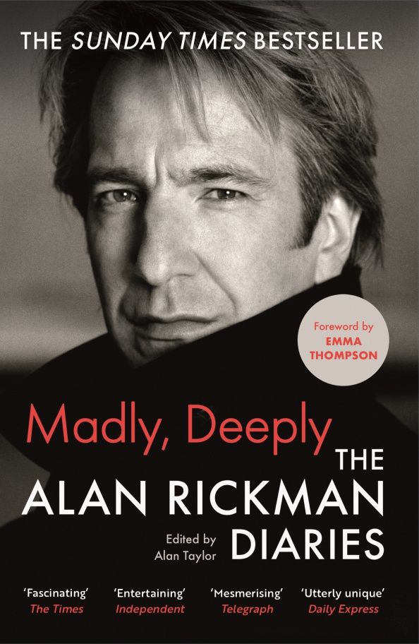 Alan Rickman: Madly, Deeply. The Alan Rickman Diaries