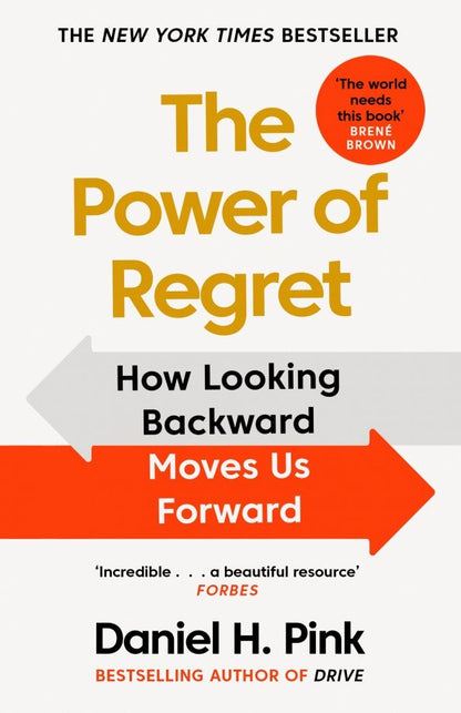 Daniel Pink: The Power of Regret. How Looking Backward Moves Us Forward