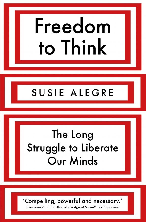 Susie Alegre: Freedom to Think. The Long Struggle to Liberate Our Minds