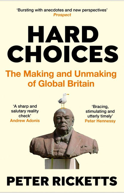 Peter Ricketts: Hard Choices. The Making and Unmaking of Global Britain