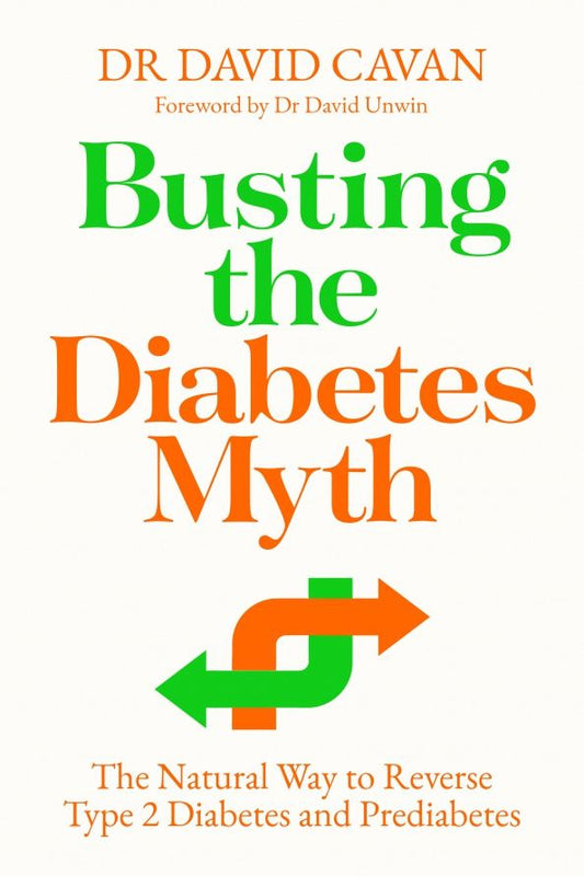 David Cavan: Busting the Diabetes Myth. The Natural Way to Reverse Type 2 Diabetes and Prediabetes