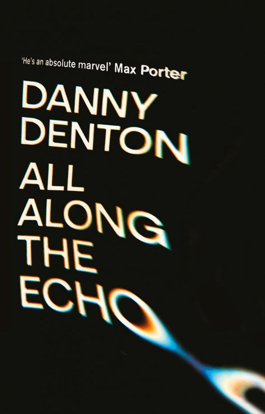 Danny Denton: All Along the Echo