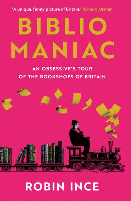 Robin Ince: Bibliomaniac. An Obsessive's Tour of the Bookshops of Britain