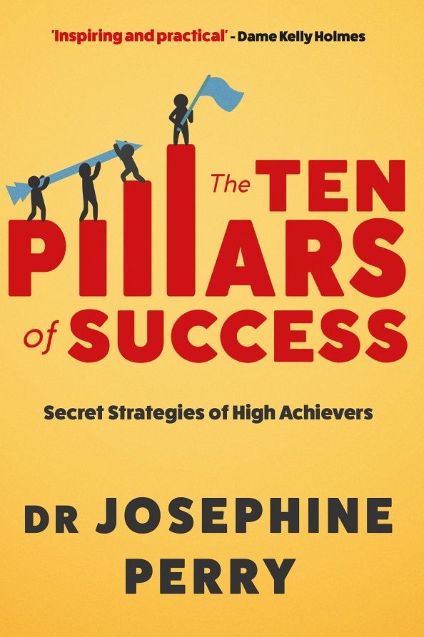 Josephine Perry: The Ten Pillars of Success. Secret Strategies of High Achievers