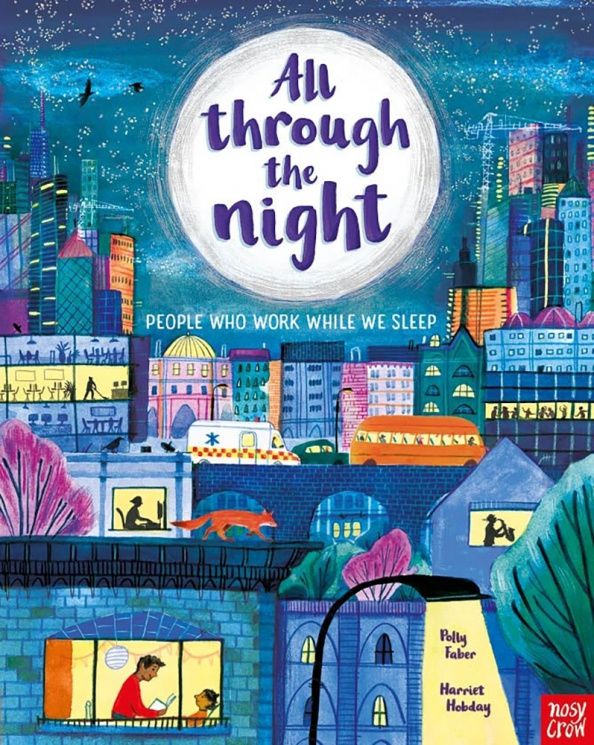 Polly Faber: All Through the Night. People Who Work While We Sleep