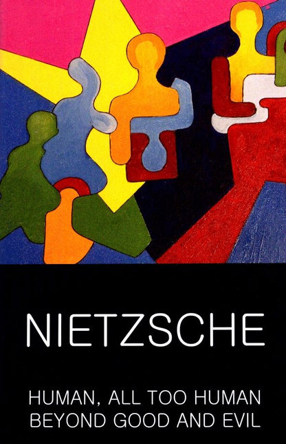 Friedrich Nietzsche: Human, All Too Human & Beyond Good and Evil