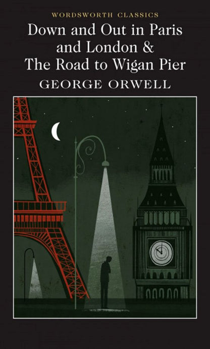 George Orwell: Down and Out in Paris and London & The Road to Wigan Pier