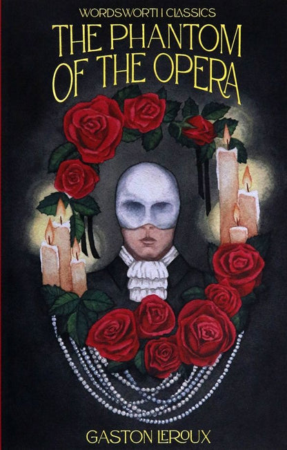 Gaston Leroux: The Phantom of the Opera