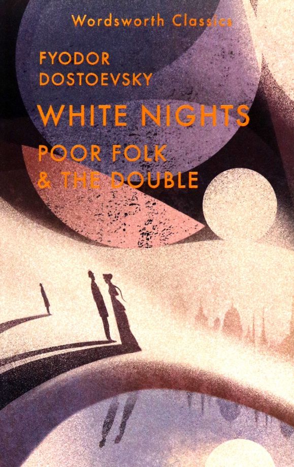 Fyodor Dostoevsky: White Nights. Poor Folk. The Double