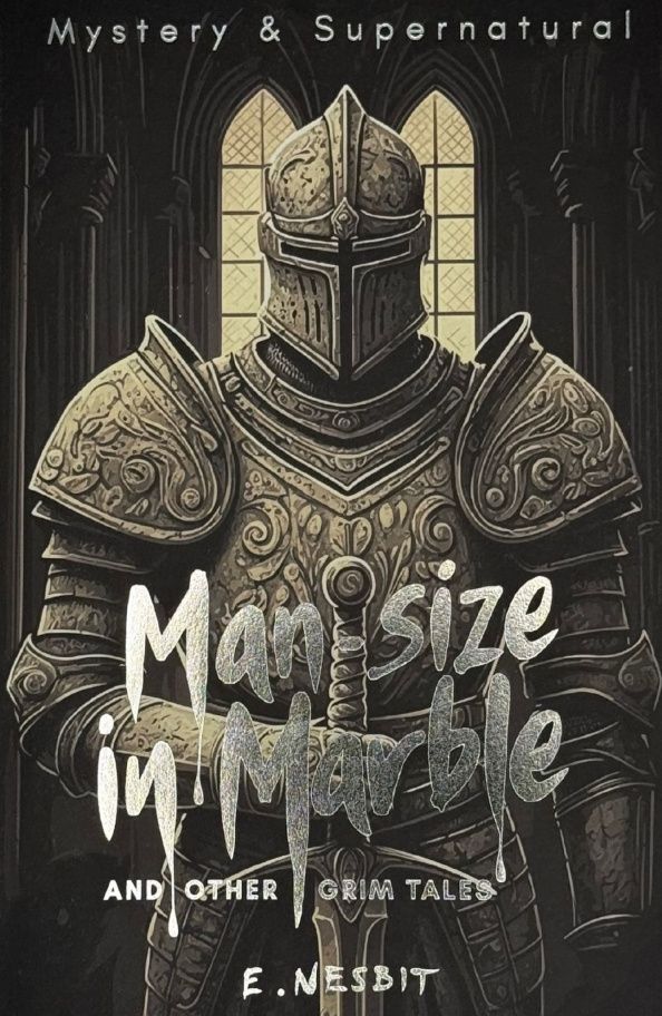 Man-size in Marble and Other Grim Tales