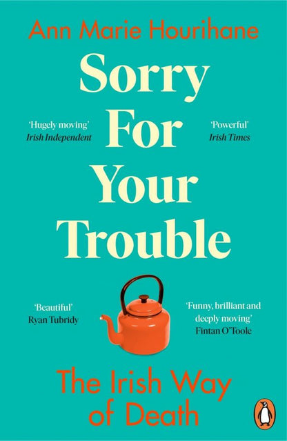 Ann Hourihane: Sorry for Your Trouble. The Irish Way of Death