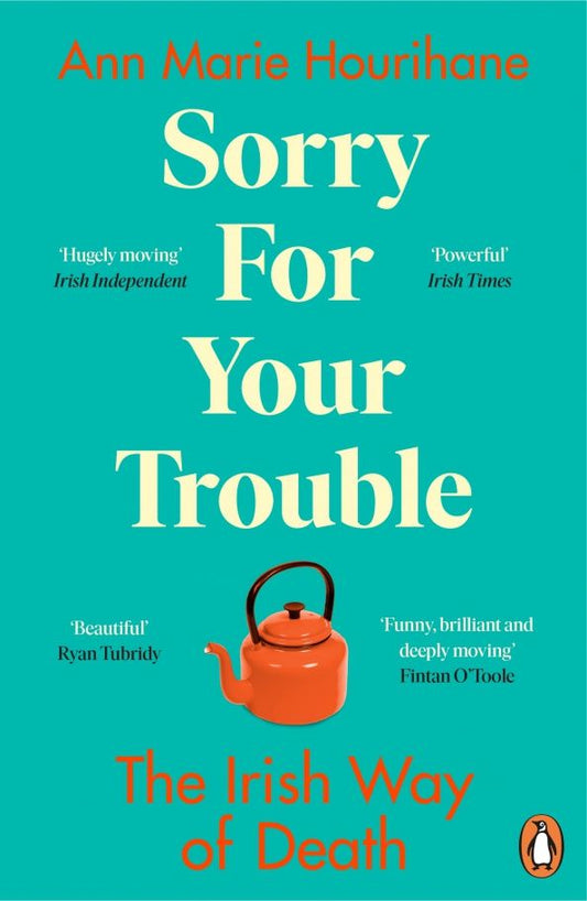Ann Hourihane: Sorry for Your Trouble. The Irish Way of Death