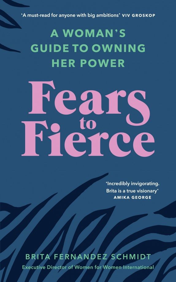 Schmidt Fernandez: Fears to Fierce. A Woman’s Guide to Owning Her Power
