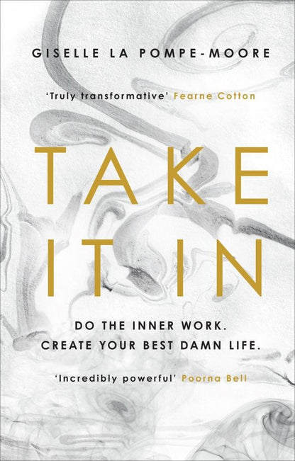 Giselle Pompe-Moore: Take It In. Do the inner work. Create your best damn life