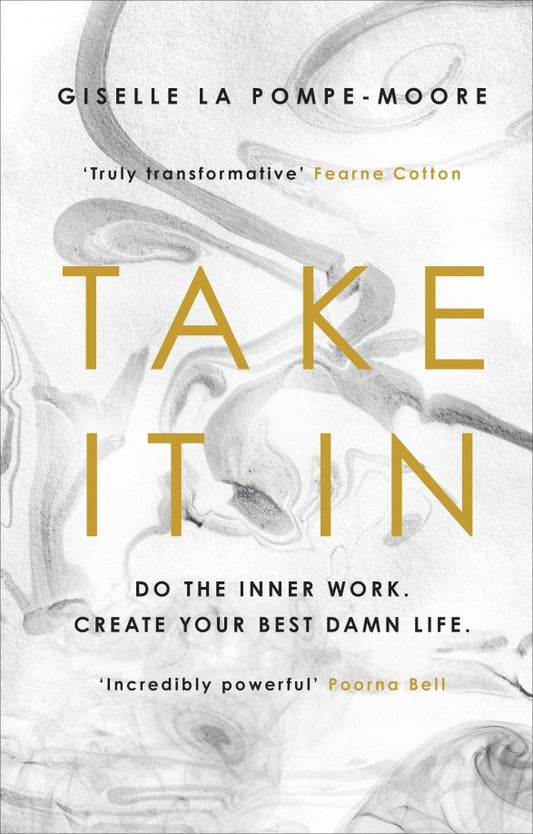 Giselle Pompe-Moore: Take It In. Do the inner work. Create your best damn life