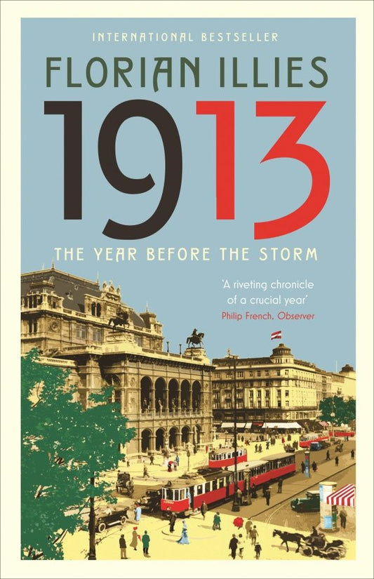 Florian Illies: 1913. The Year before the Storm